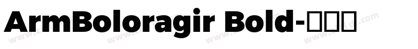 ArmBoloragir Bold字体转换 ArmBoloragir Bold字体转换